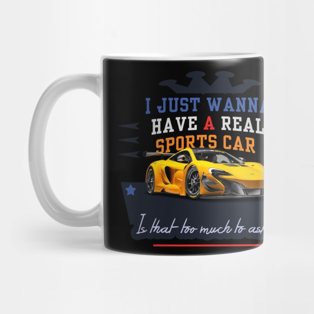 Sports Car - is that too much to ask? by tatzkirosales-shirt-store